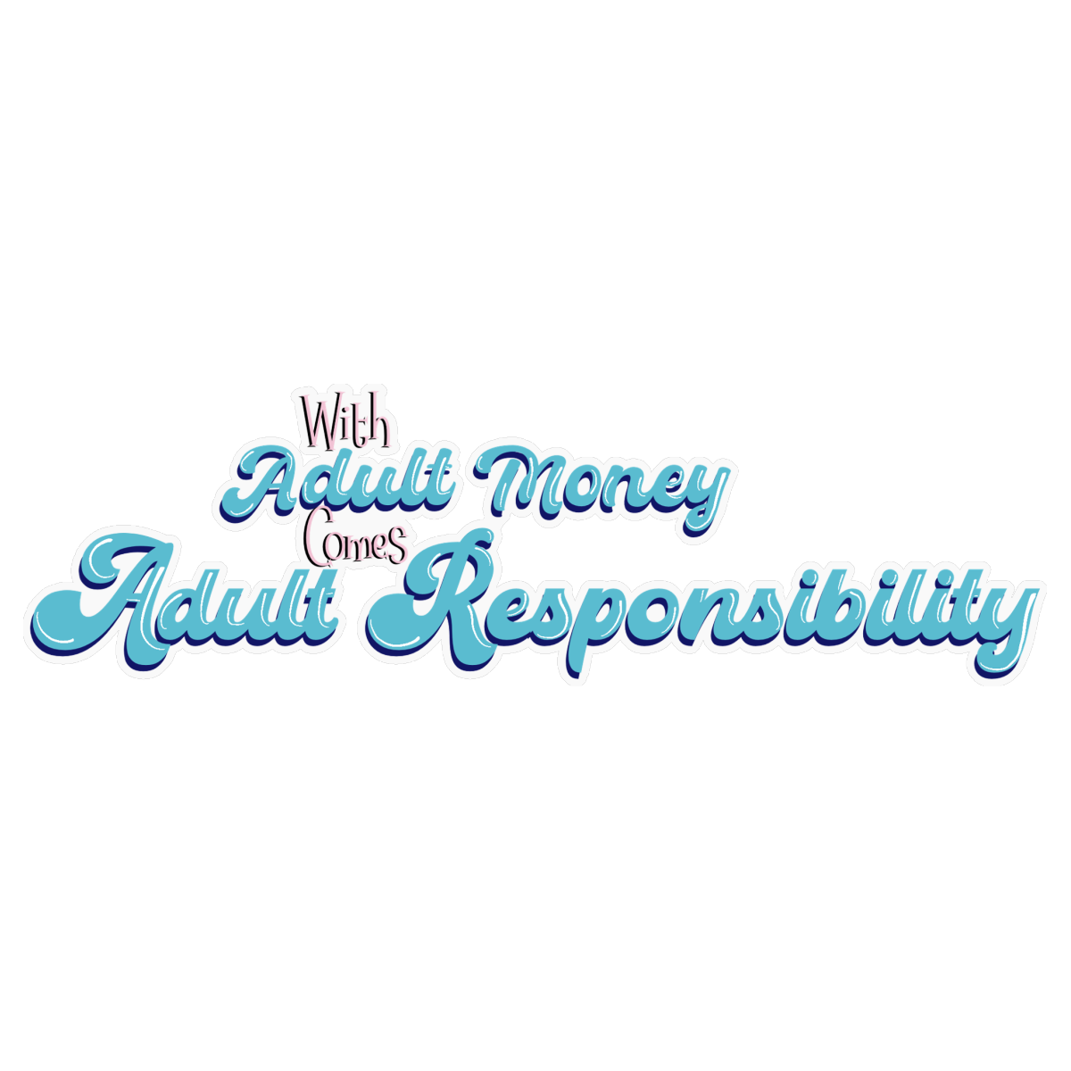 Adult Money and Adult Responsibility