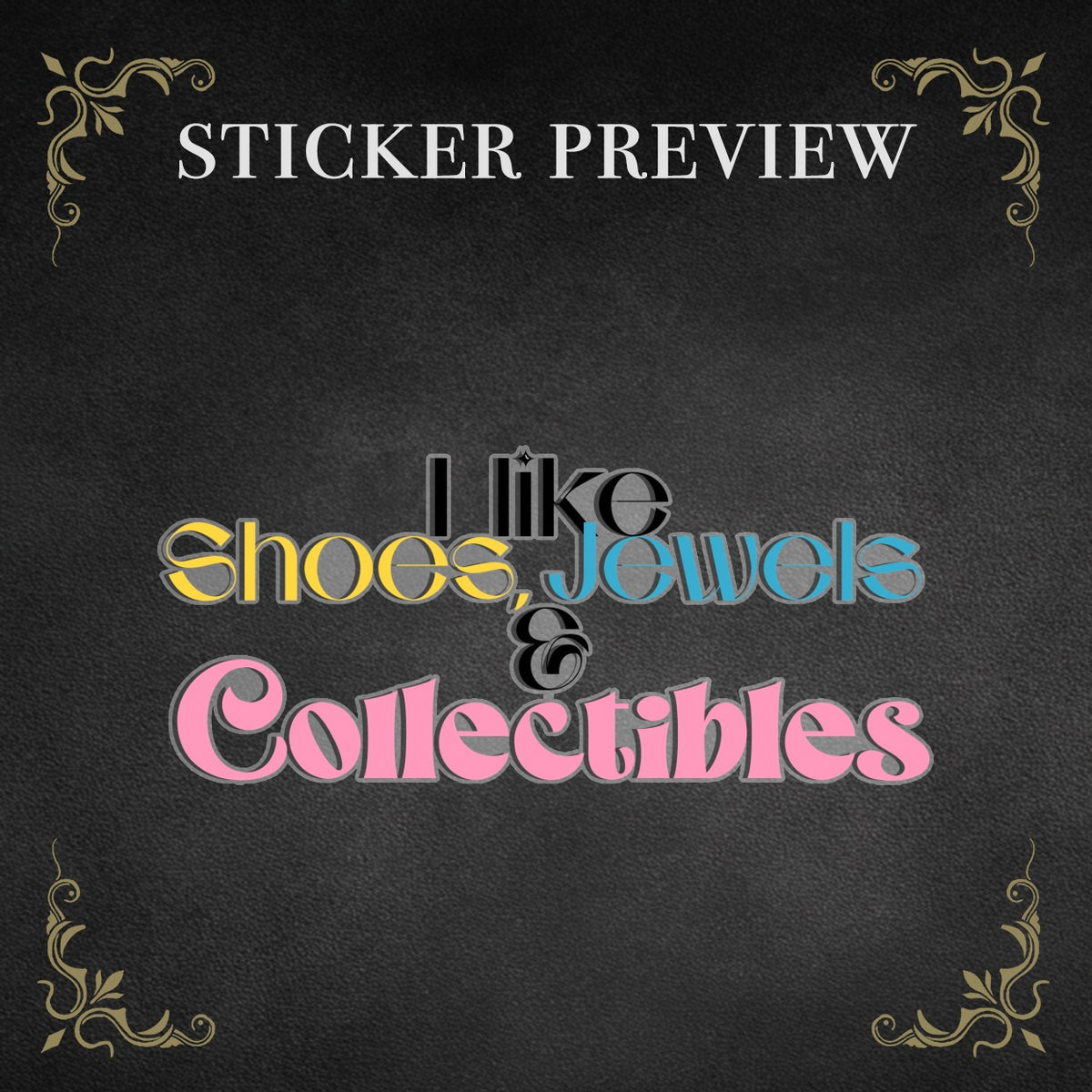 I like Shoes, Jewels, and Collectables Stickers