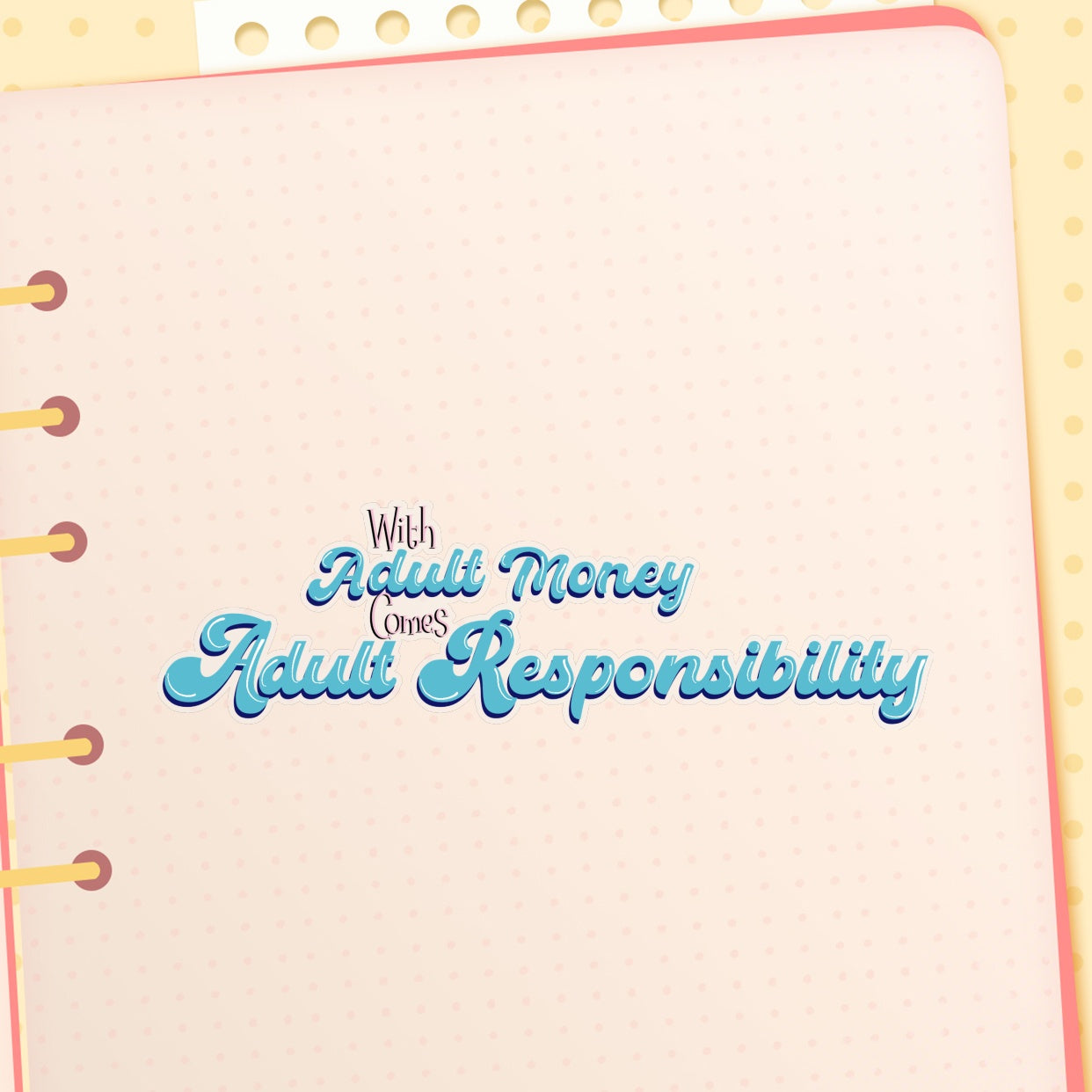 Adult Money and Adult Responsibility